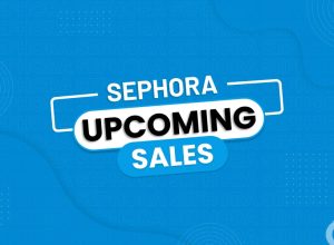 Sephora upcoming Sales