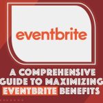 guide-to-maximizing-eventbrite-benefits