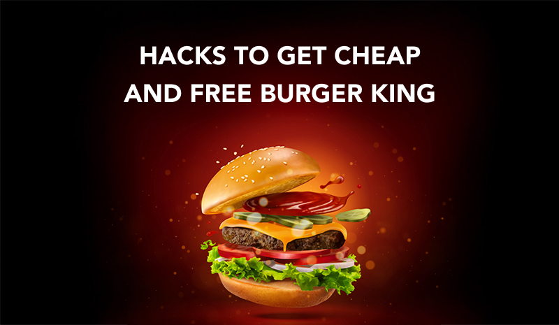 hacks to get cheap and free burger king