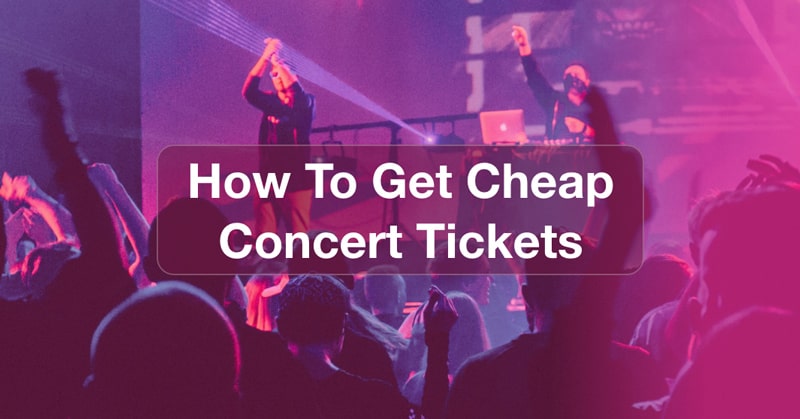 how to get cheap concert tickets