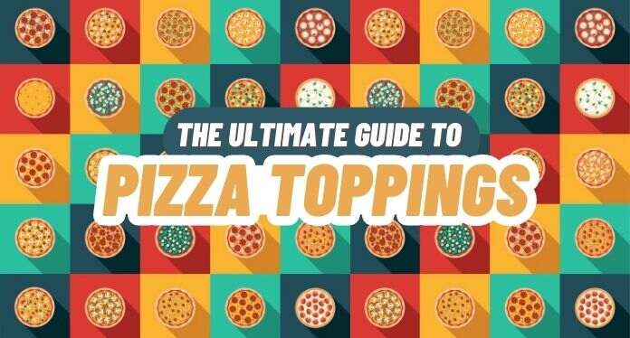 the-ultimate-guide-to-pizza-toppings-